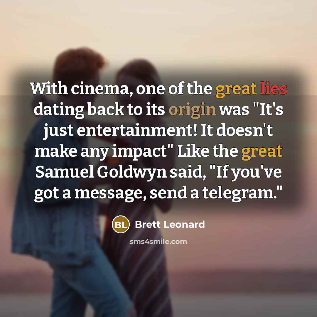 “With cinema, one of the great lies dating back to…” quote by Brett Leonard