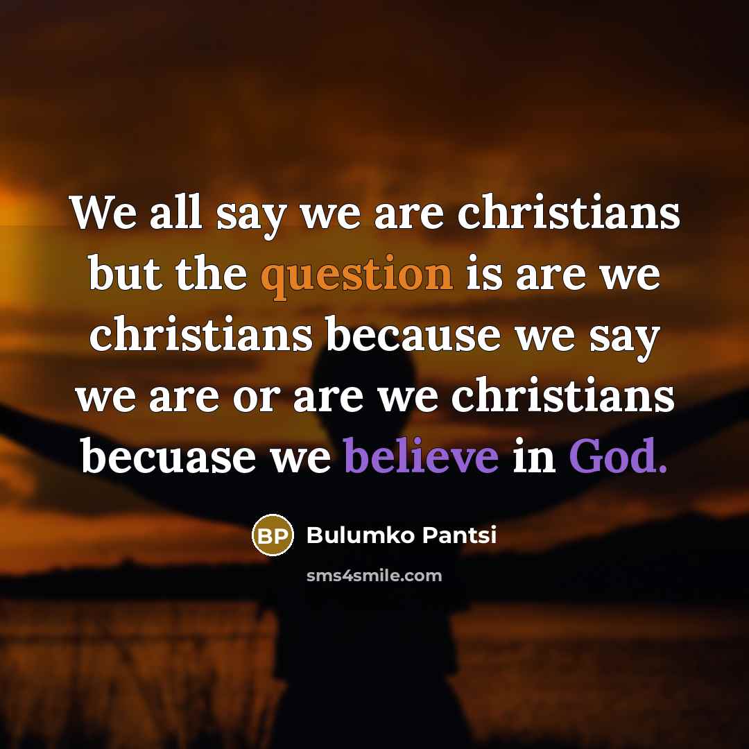 “We all say we are christians but the question is…” quote by Bulumko Pantsi