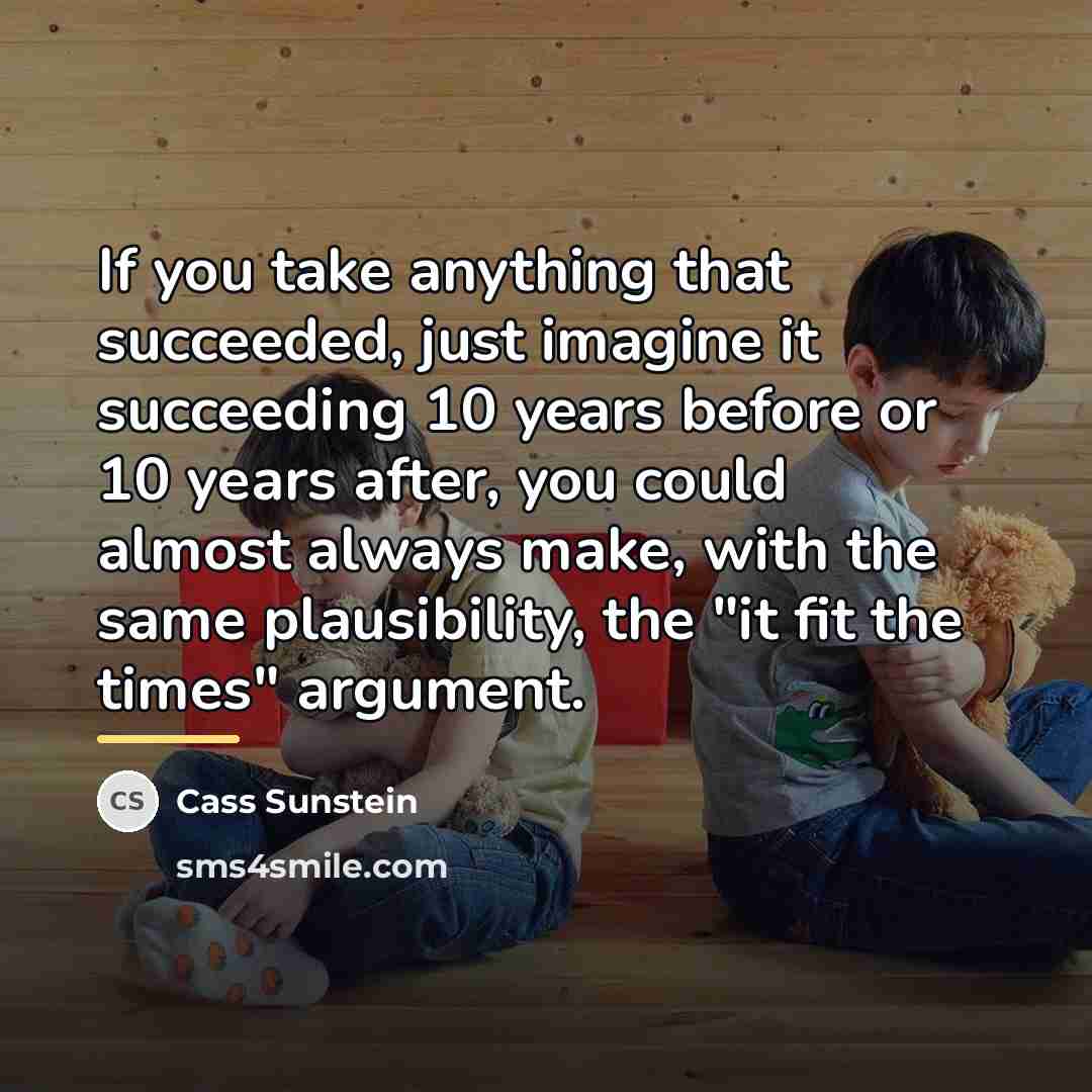 “If you take anything that succeeded, just imagine it succeeding…” quote by Cass Sunstein