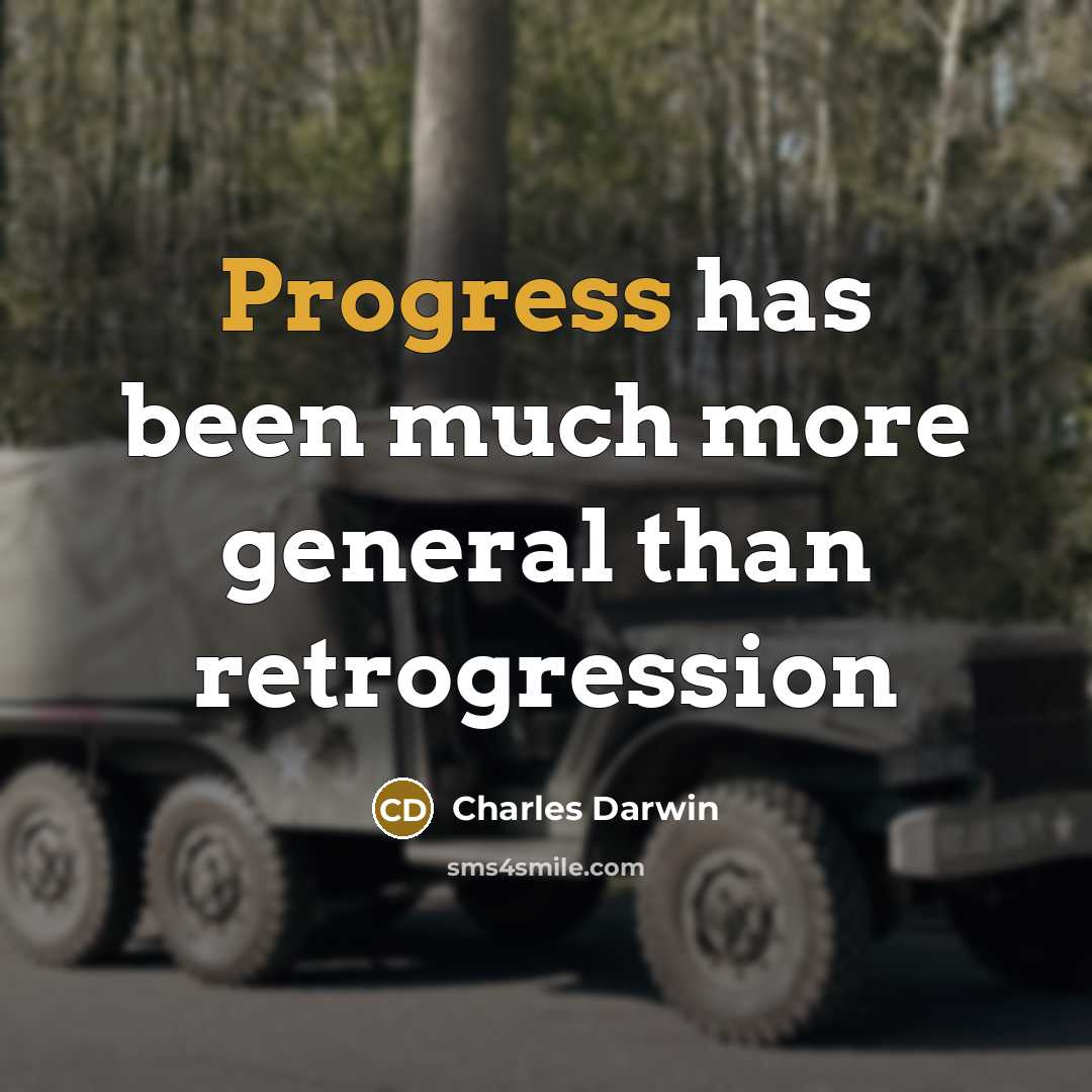 “Progress has been much more general than retrogression” quote by Charles Darwin