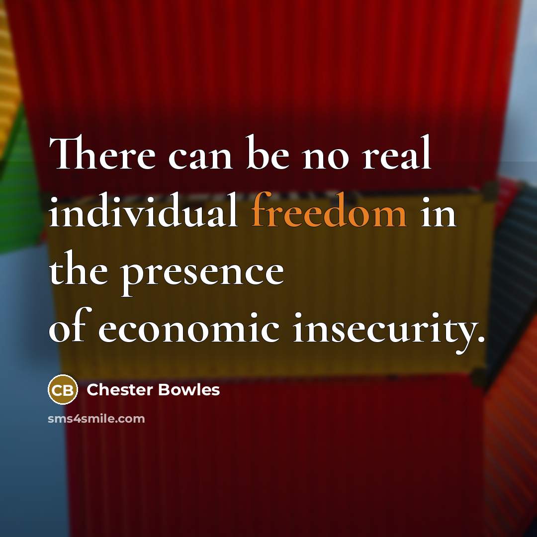 “There can be no real individual freedom in the presence…” quote by Chester Bowles