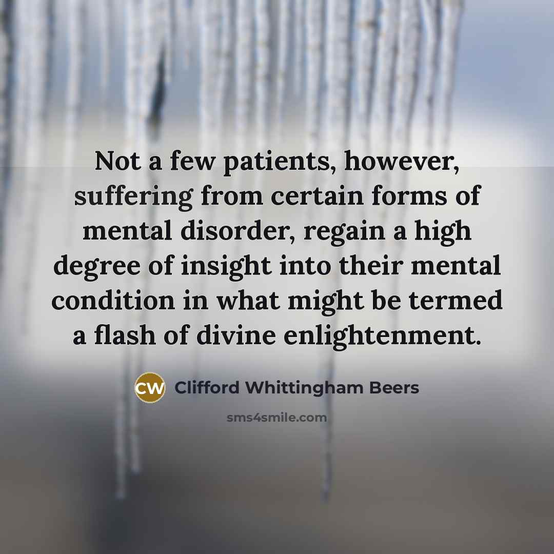 “Not a few patients, however, suffering from certain forms of…” quote by Clifford Whittingham Beers
