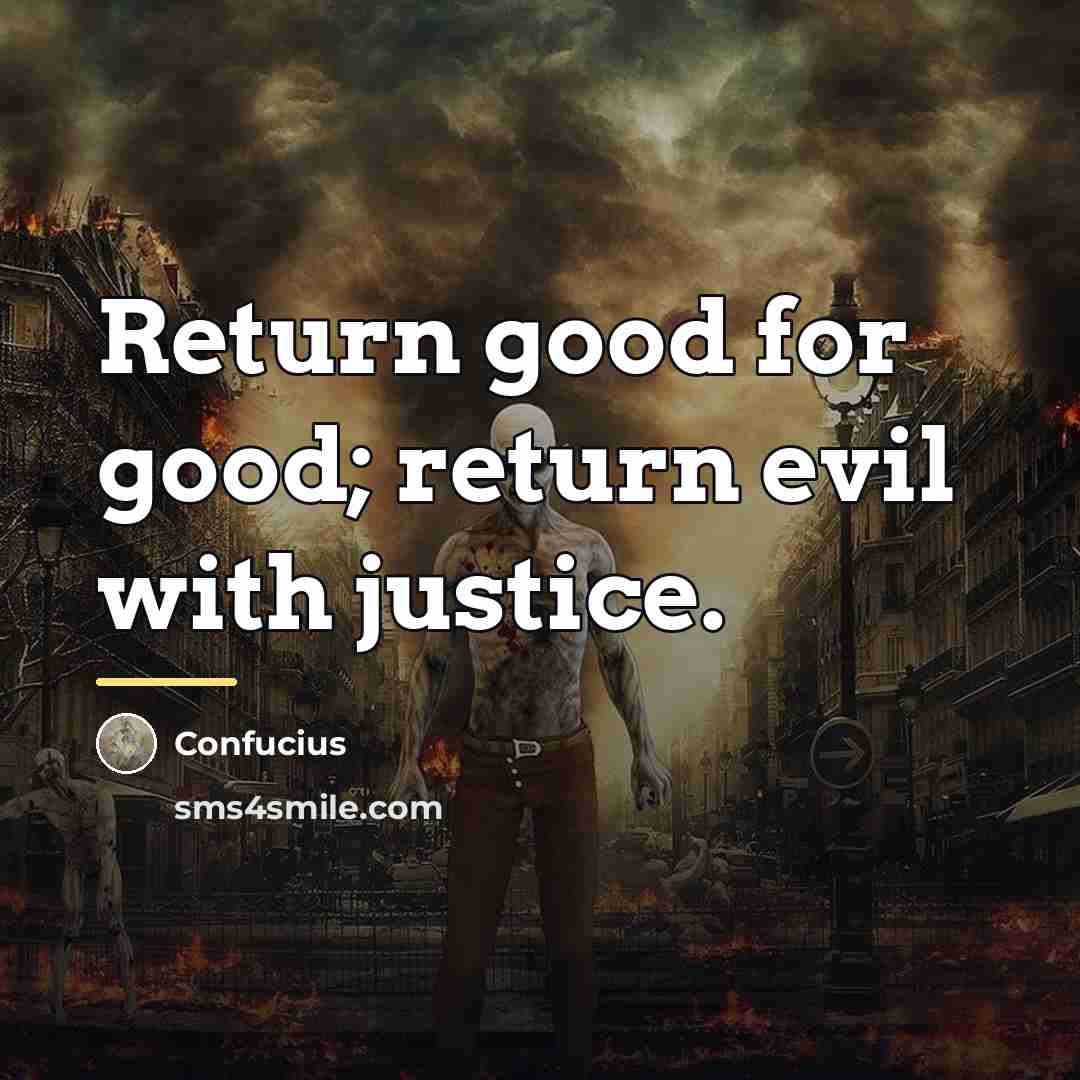 “Return good for good; return evil with justice.…” quote by Confucius