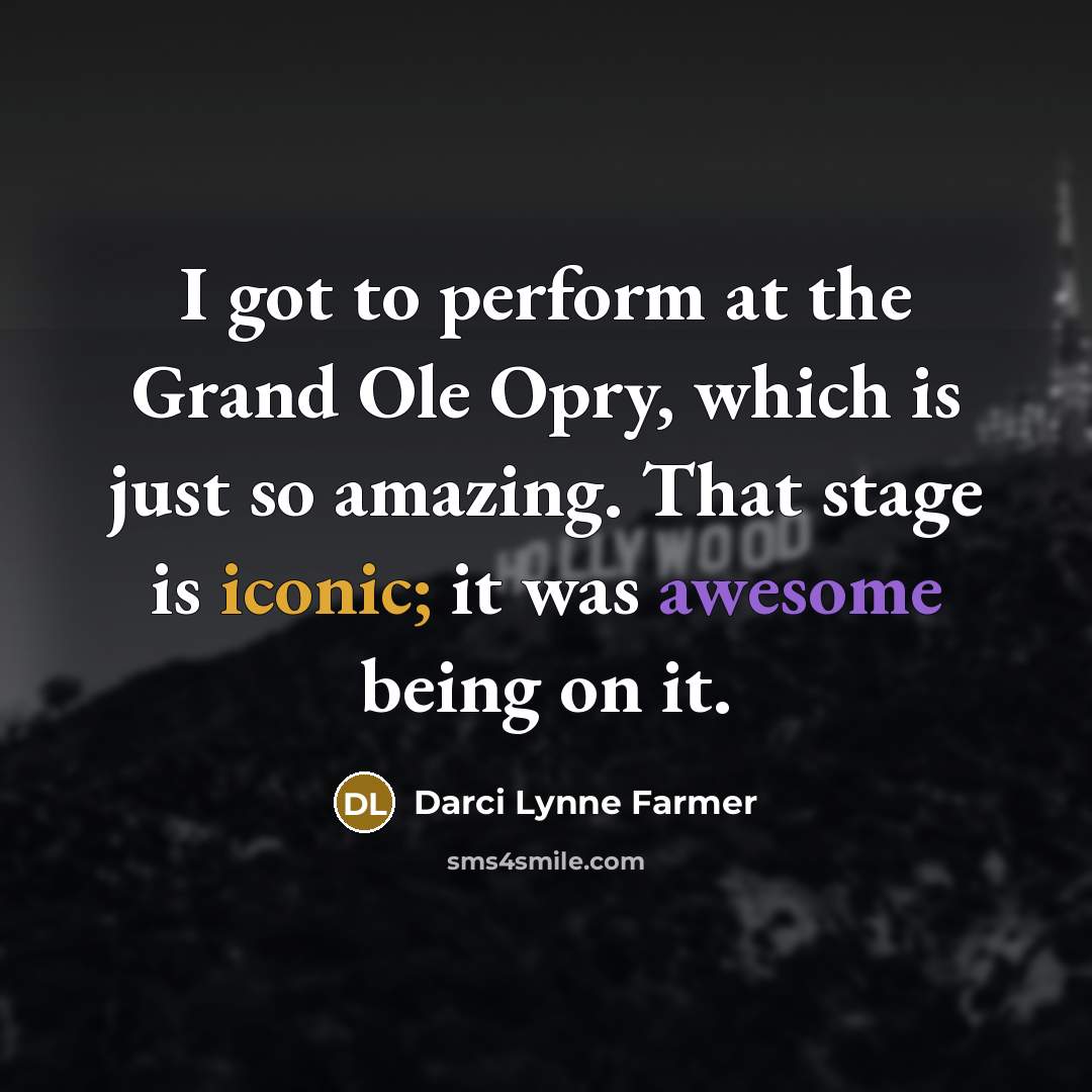 “I got to perform at the Grand Ole Opry, which…” quote by Darci Lynne Farmer