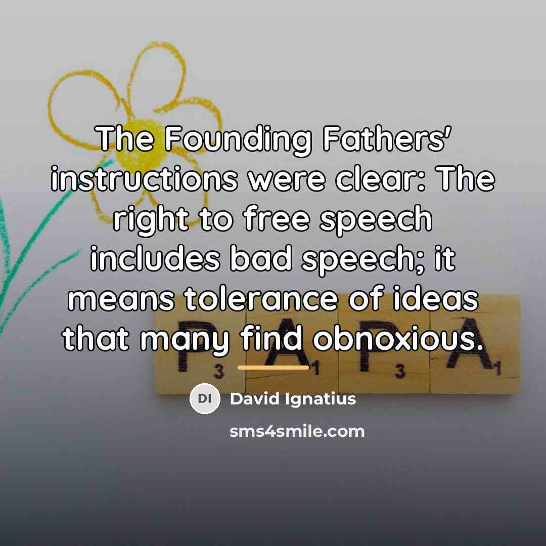 “The Founding Fathers' instructions were clear: The right to free…” quote by David Ignatius