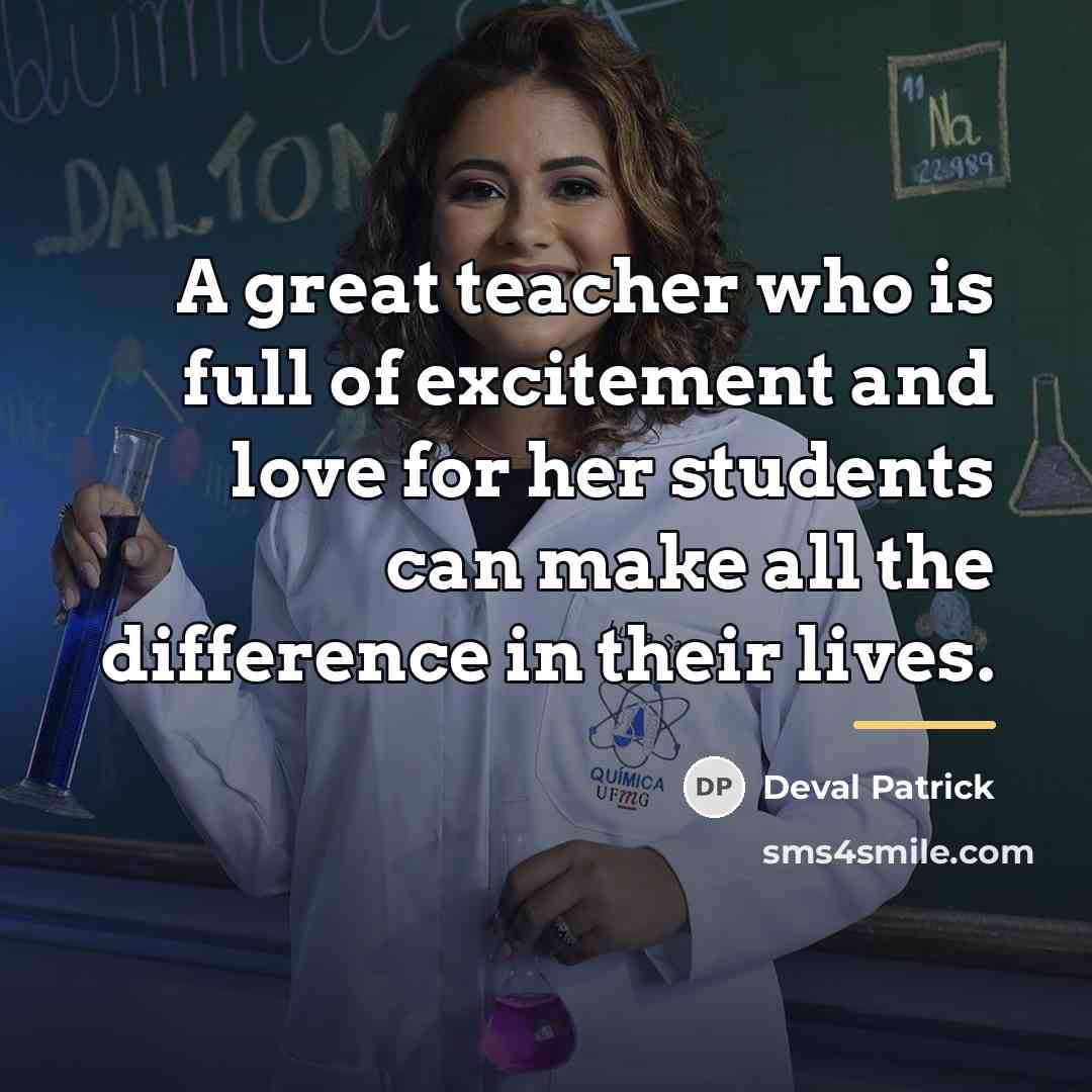 “A great teacher who is full of excitement and love…” quote by Deval Patrick
