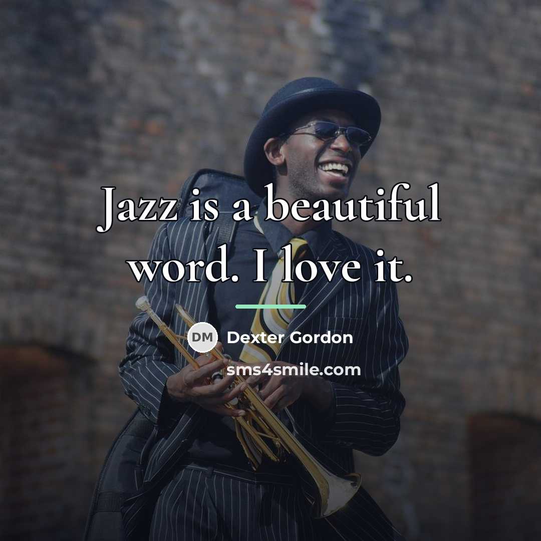 “Jazz is a beautiful word. I love it.…” quote by Dexter Gordon