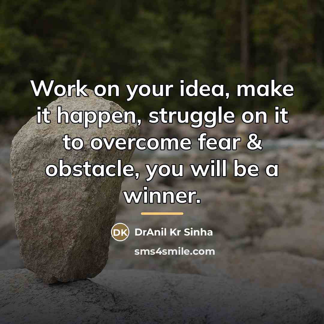“Work on your idea, make it happen, struggle on it…” quote by DrAnil Kr Sinha