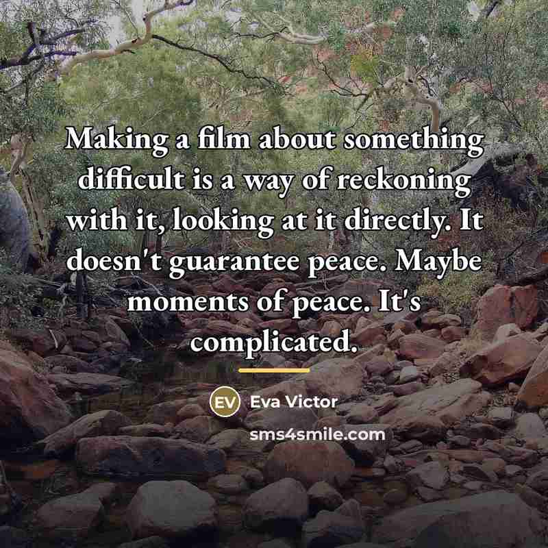 “Making a film about something difficult is a way of…” quote by Eva Victor