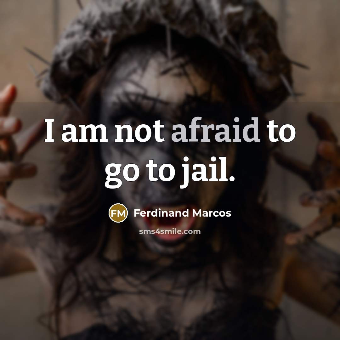 “I am not afraid to go to jail.…” quote by Ferdinand Marcos