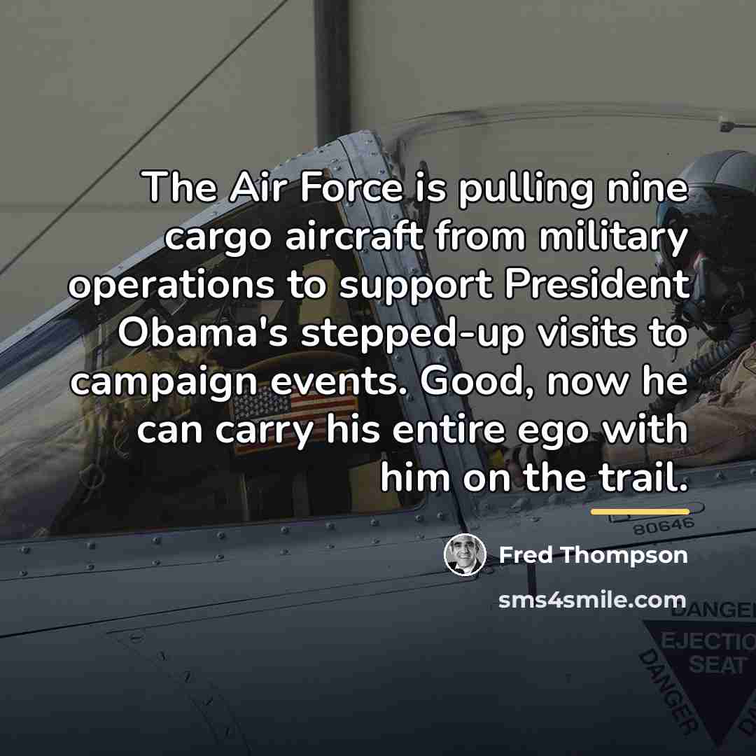“The Air Force is pulling nine cargo aircraft from military…” quote by Fred Thompson