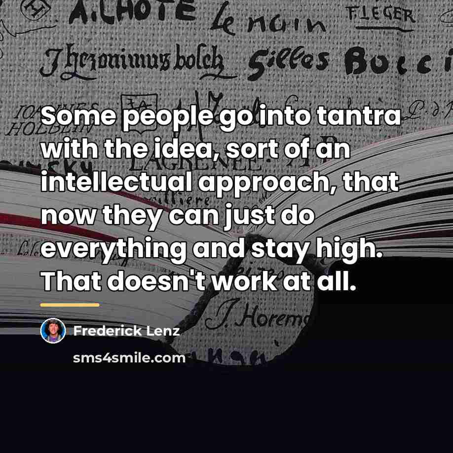 “Some people go into tantra with the idea, sort of…” quote by Frederick Lenz