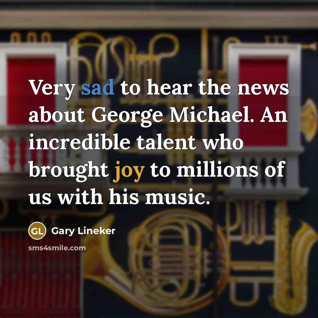 “Very sad to hear the news about George Michael. An…” quote by Gary Lineker