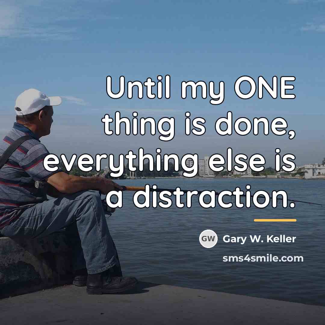 “Until my ONE thing is done, everything else is a…” quote by Gary W. Keller