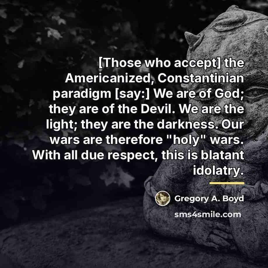 “[Those who accept] the Americanized, Constantinian paradigm [say:] We are…” quote by Gregory A. Boyd
