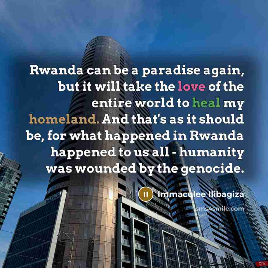 “Rwanda can be a paradise again, but it will take…” quote by Immaculee Ilibagiza