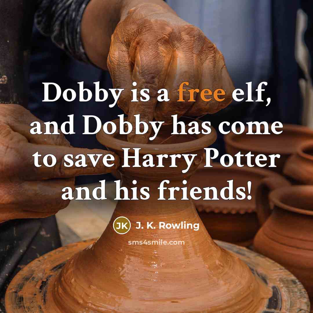 “Dobby is a free elf, and Dobby has come to…” quote by J. K. Rowling