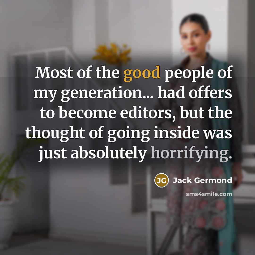 “Most of the good people of my generation... had offers…” quote by Jack Germond