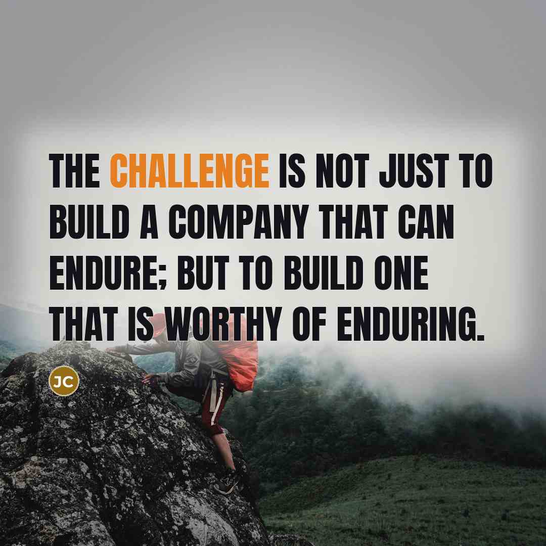 “The challenge is not just to build a company that…” quote by James C. Collins