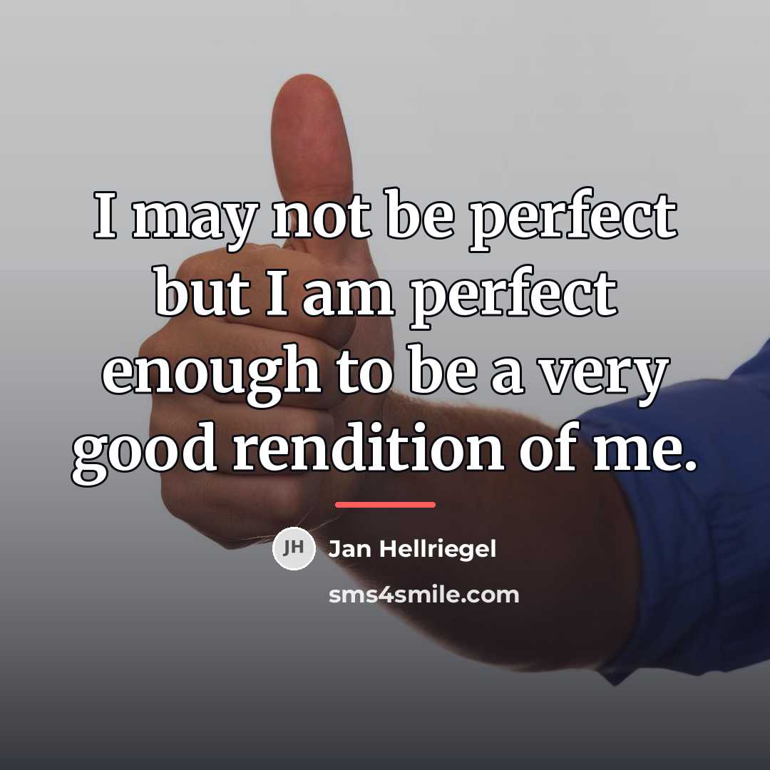 “I may not be perfect but I am perfect enough…” quote by Jan Hellriegel