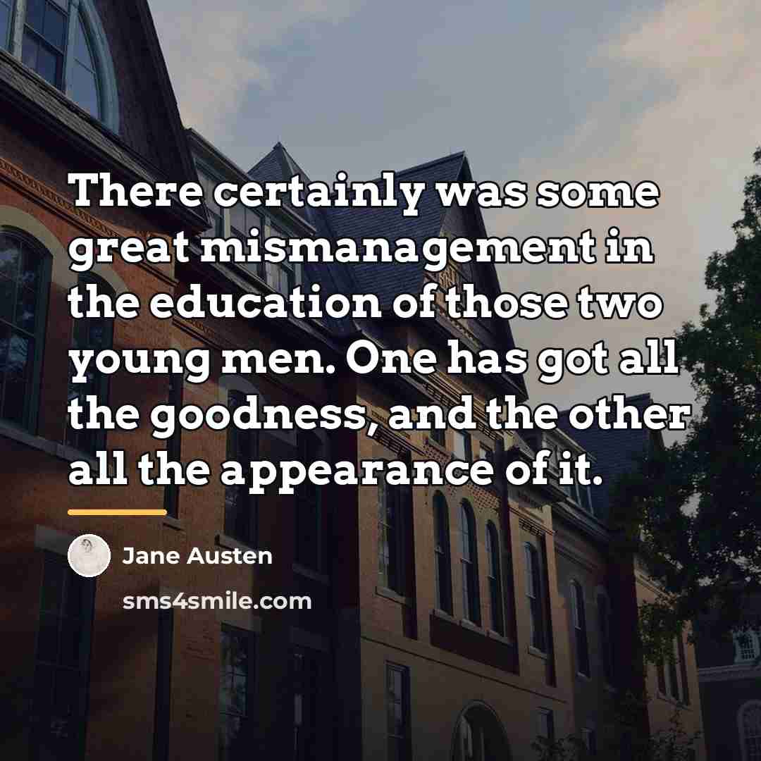 “There certainly was some great mismanagement in the education of…” quote by Jane Austen