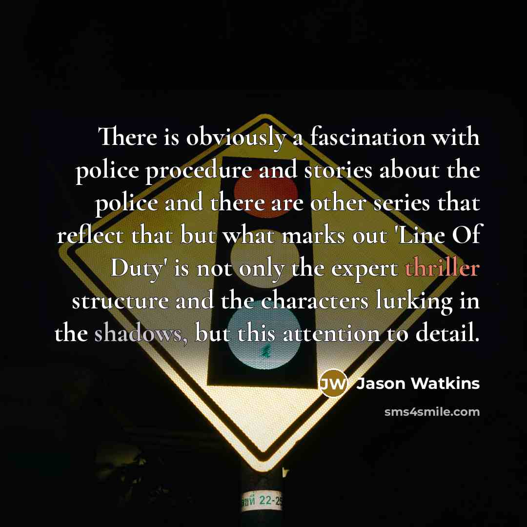 “There is obviously a fascination with police procedure and stories…” quote by Jason Watkins