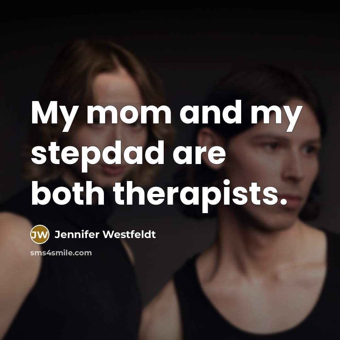 “My mom and my stepdad are both therapists.…” quote by Jennifer Westfeldt