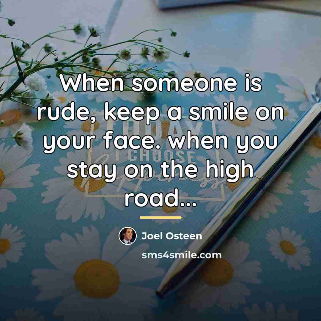 “When someone is rude, keep a smile on your face.…” quote by Joel Osteen