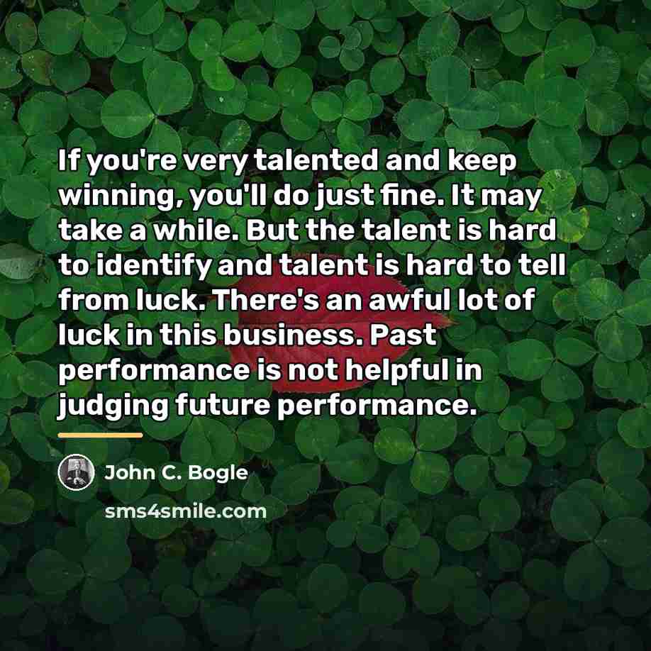 “If you're very talented and keep winning, you'll do just…” quote by John C. Bogle