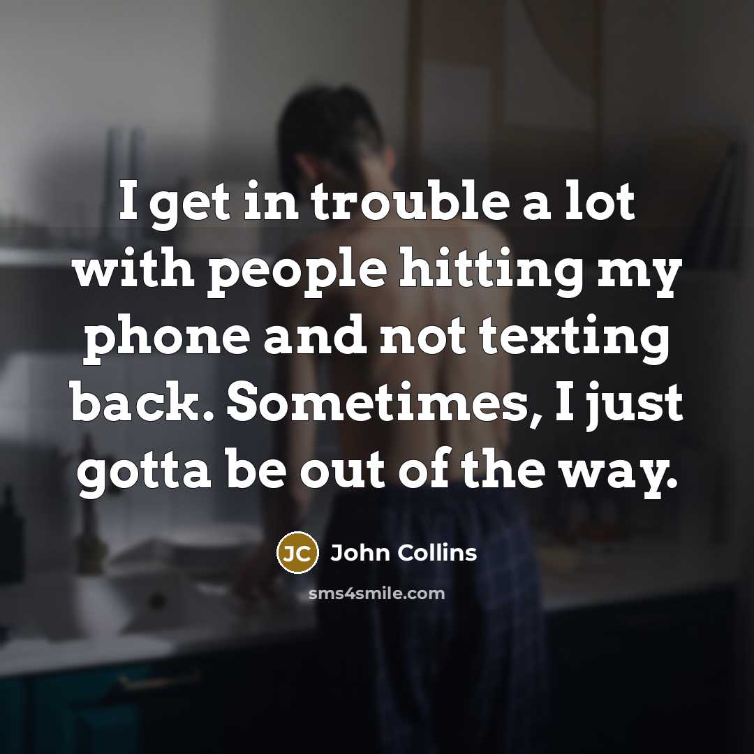 “I get in trouble a lot with people hitting my…” quote by John Collins