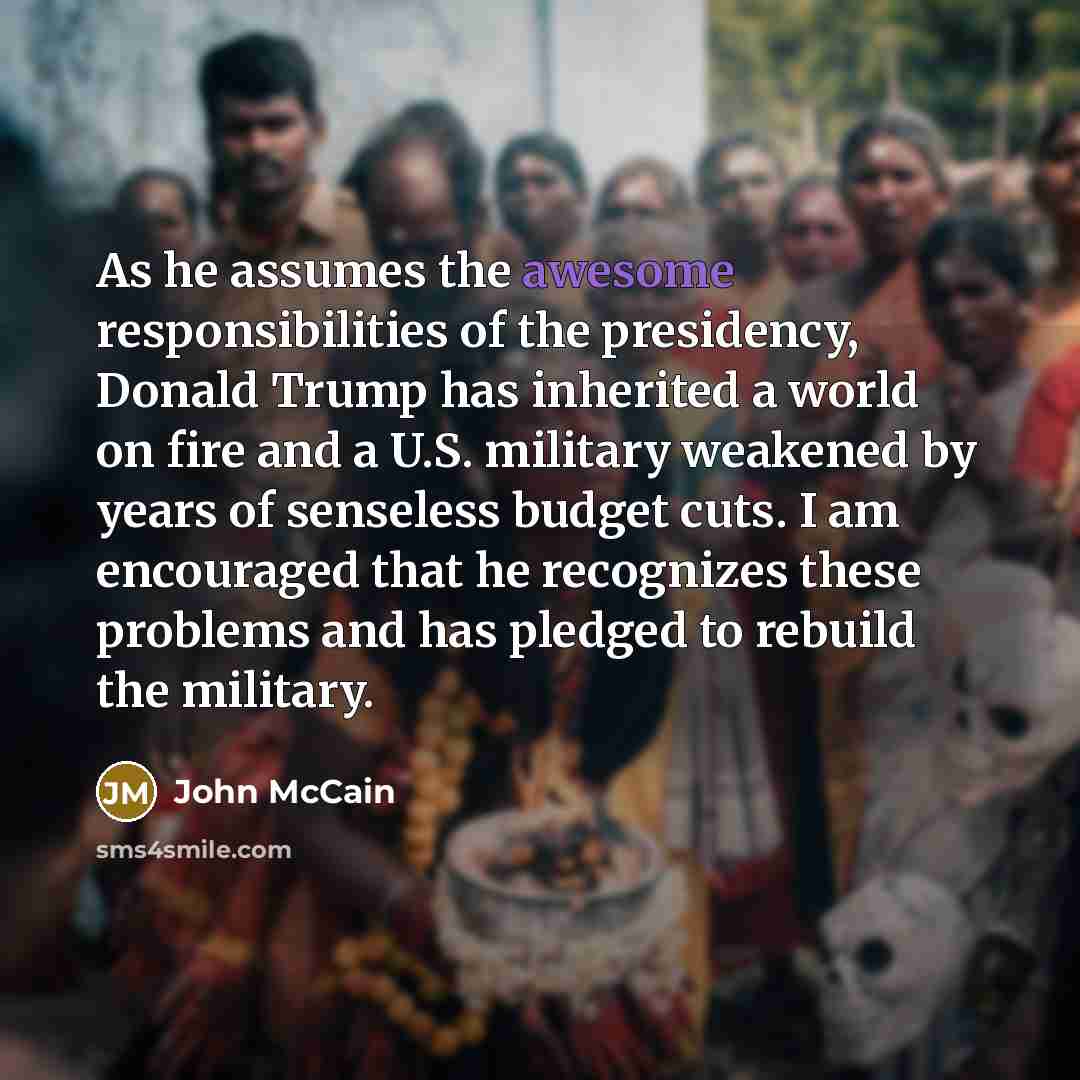 “As he assumes the awesome responsibilities of the presidency, Donald…” quote by John McCain