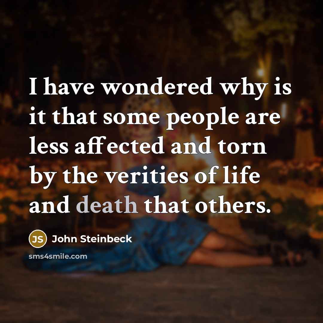 “I have wondered why is it that some people are…” quote by John Steinbeck