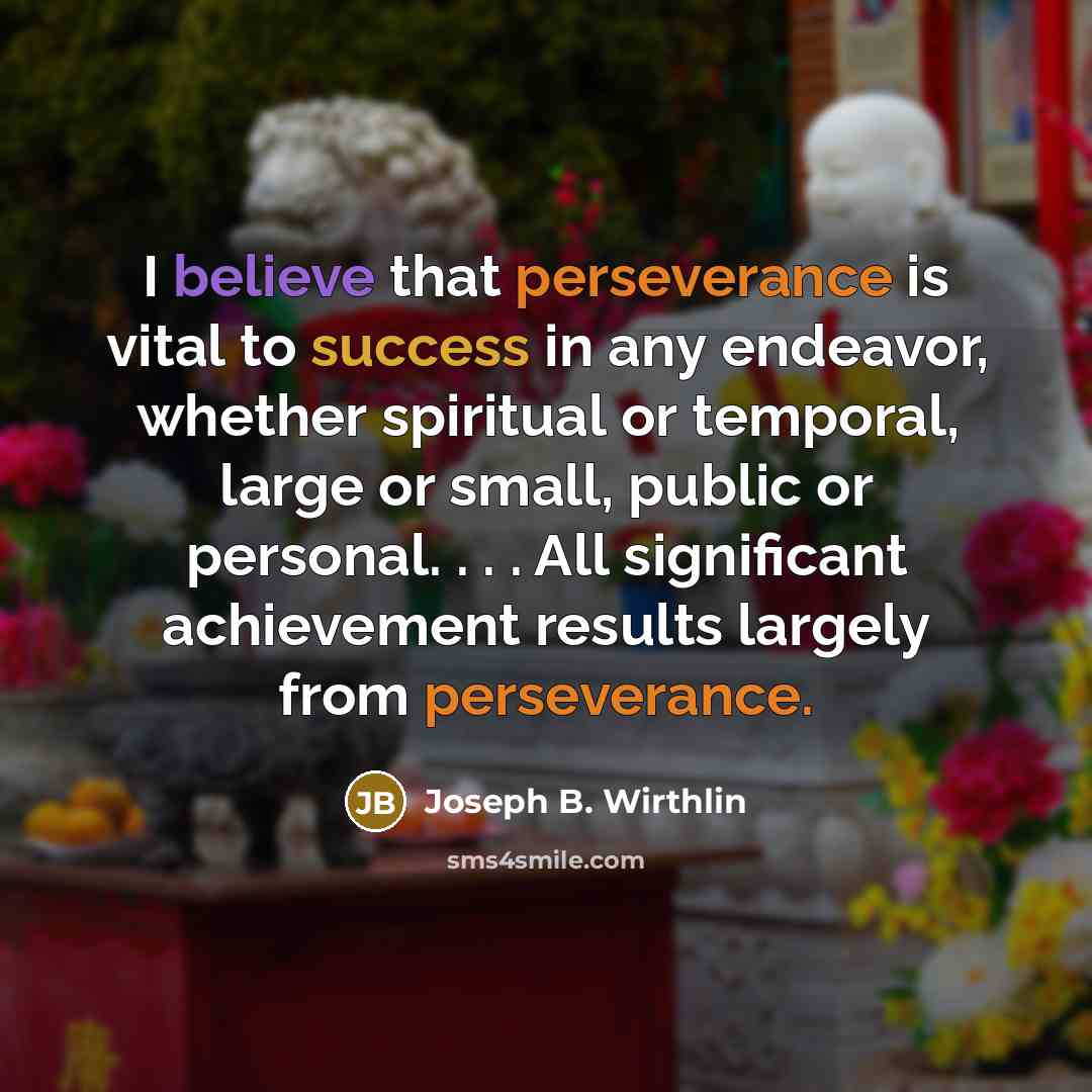 “I believe that perseverance is vital to success in any…” quote by Joseph B. Wirthlin