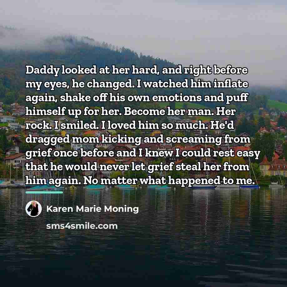 “Daddy looked at her hard, and right before my eyes,…” quote by Karen Marie Moning