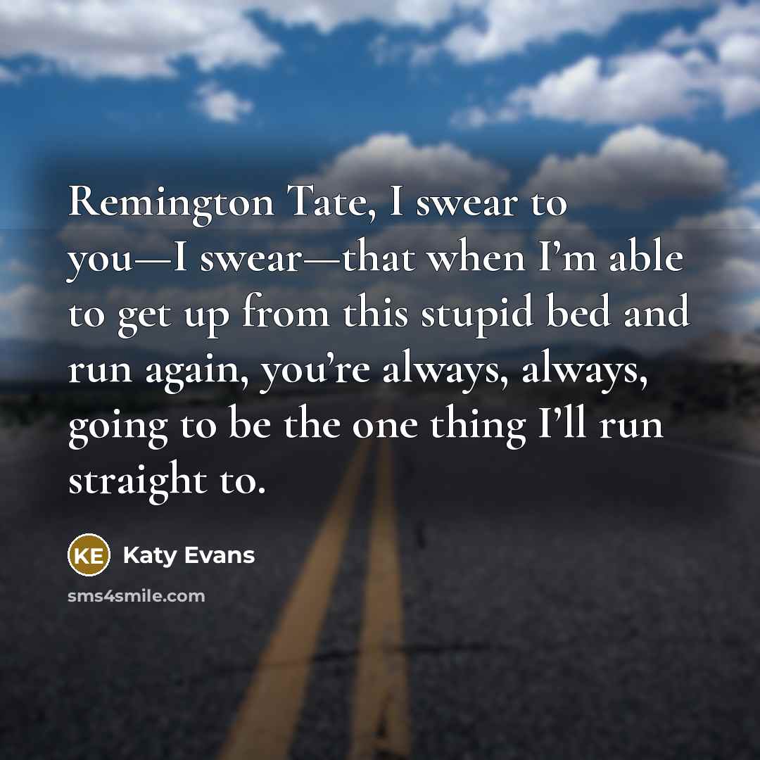 “Remington Tate, I swear to you—I swear—that when I’m able…” quote by Katy Evans