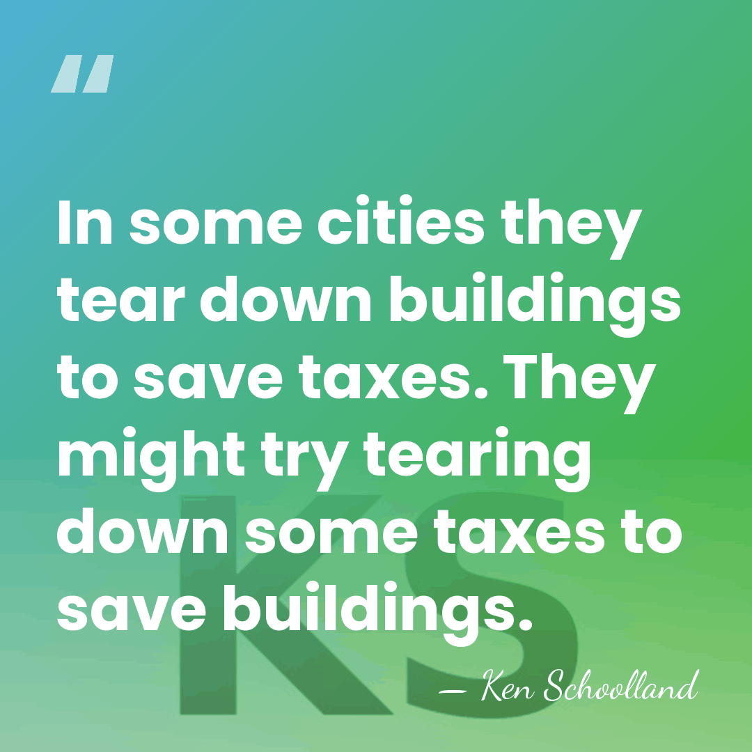 In some cities they tear down buildings to save taxes. They might&hellip; - Ken Schoolland