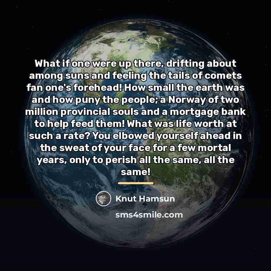 “What if one were up there, drifting about among suns…” quote by Knut Hamsun