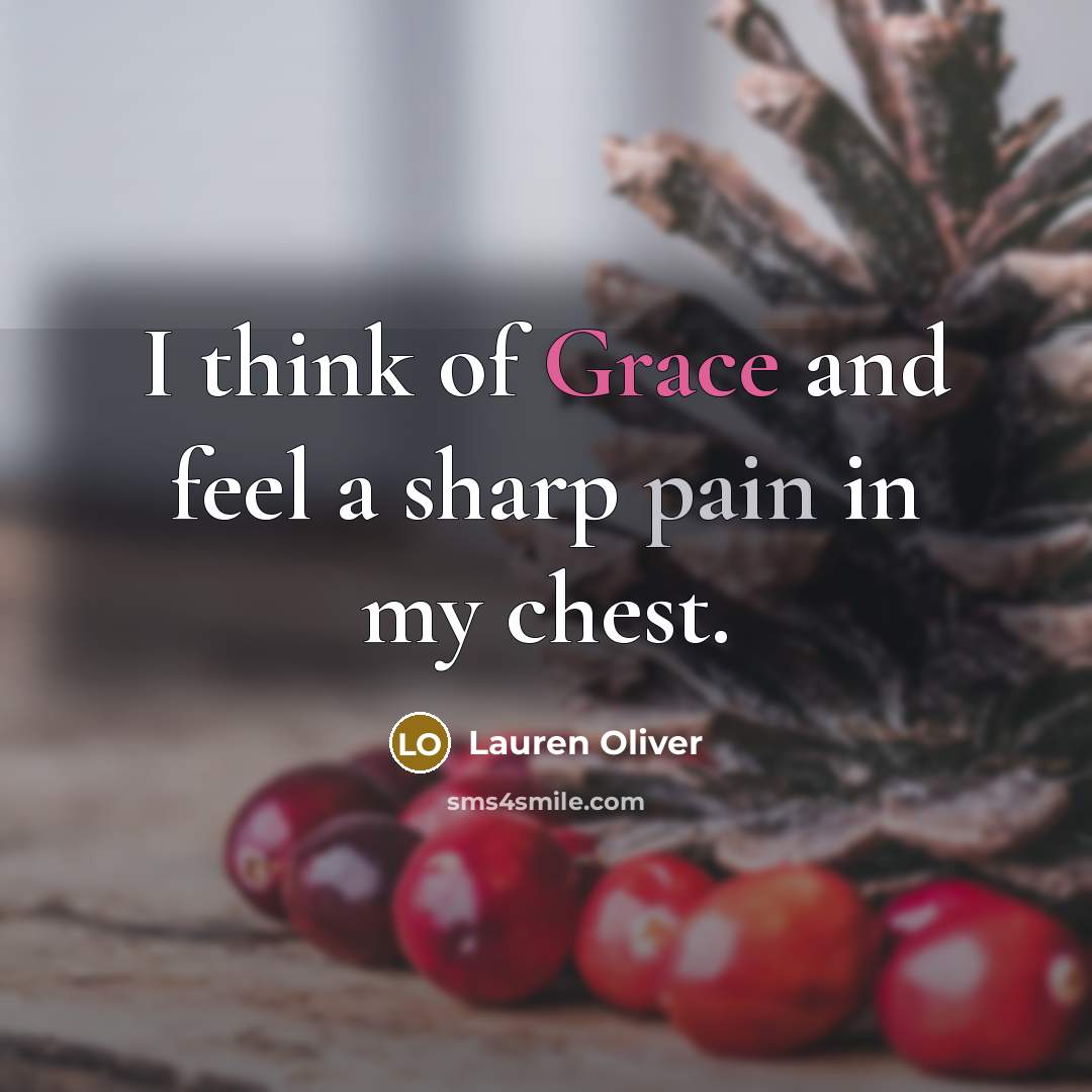“I think of Grace and feel a sharp pain in…” quote by Lauren Oliver