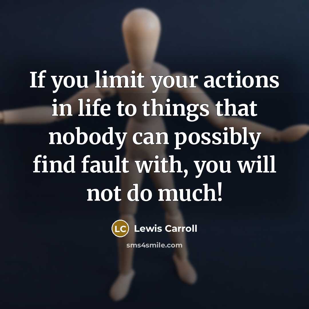 “If you limit your actions in life to things that…” quote by Lewis Carroll