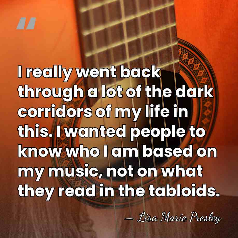 I really went back through a lot of the dark corridors of&hellip; - Lisa Marie Presley