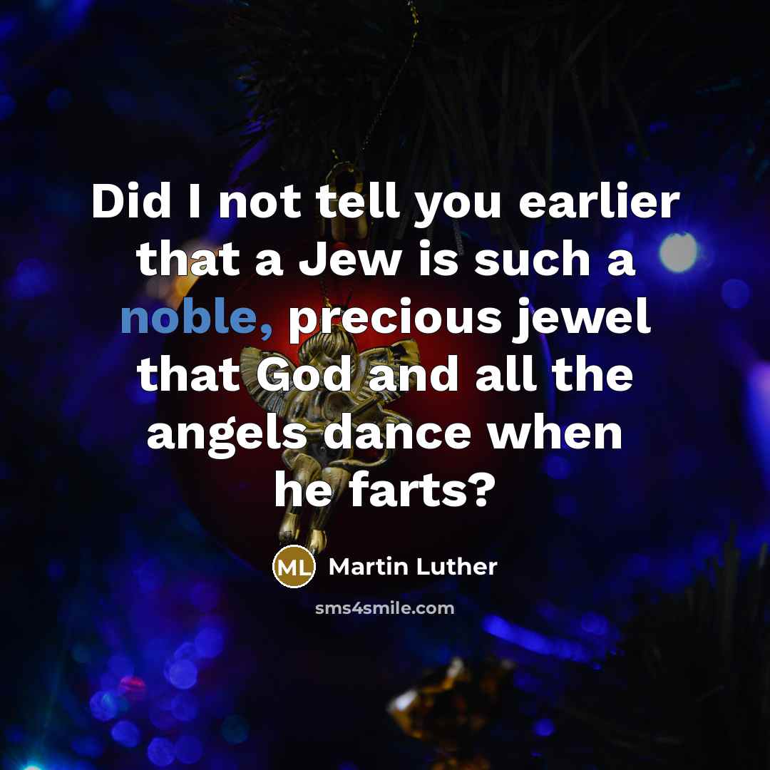 “Did I not tell you earlier that a Jew is…” quote by Martin Luther