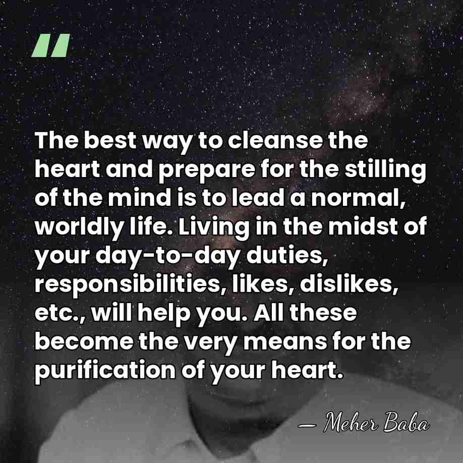 The best way to cleanse the heart and prepare for the stilling&hellip; - Meher Baba