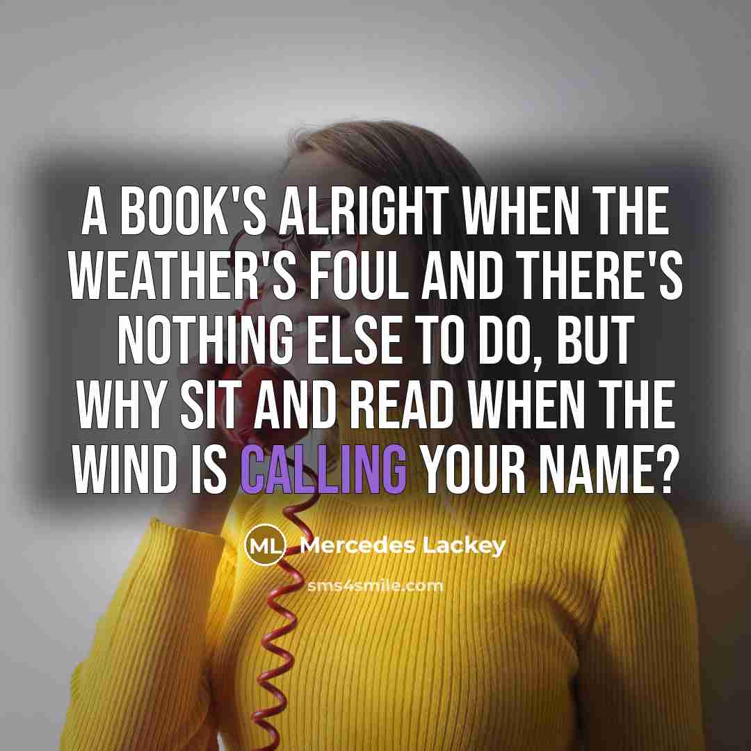 “A book's alright when the weather's foul and there's nothing…” quote by Mercedes Lackey