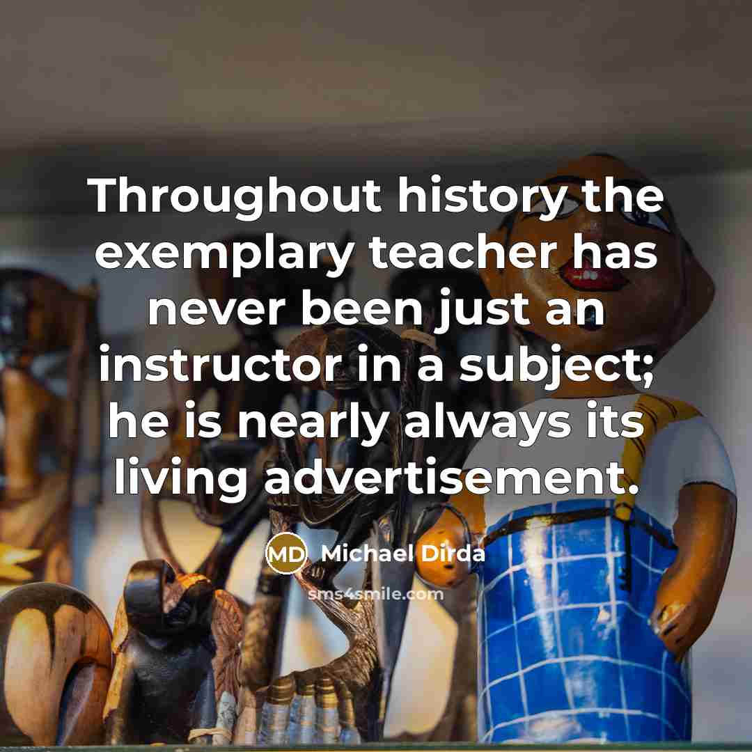 “Throughout history the exemplary teacher has never been just an…” quote by Michael Dirda