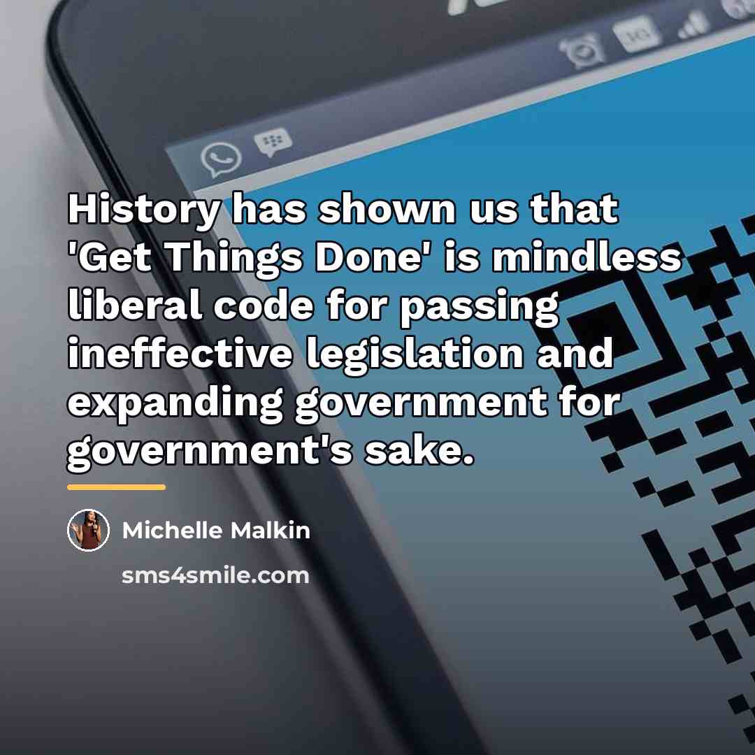 “History has shown us that 'Get Things Done' is mindless…” quote by Michelle Malkin