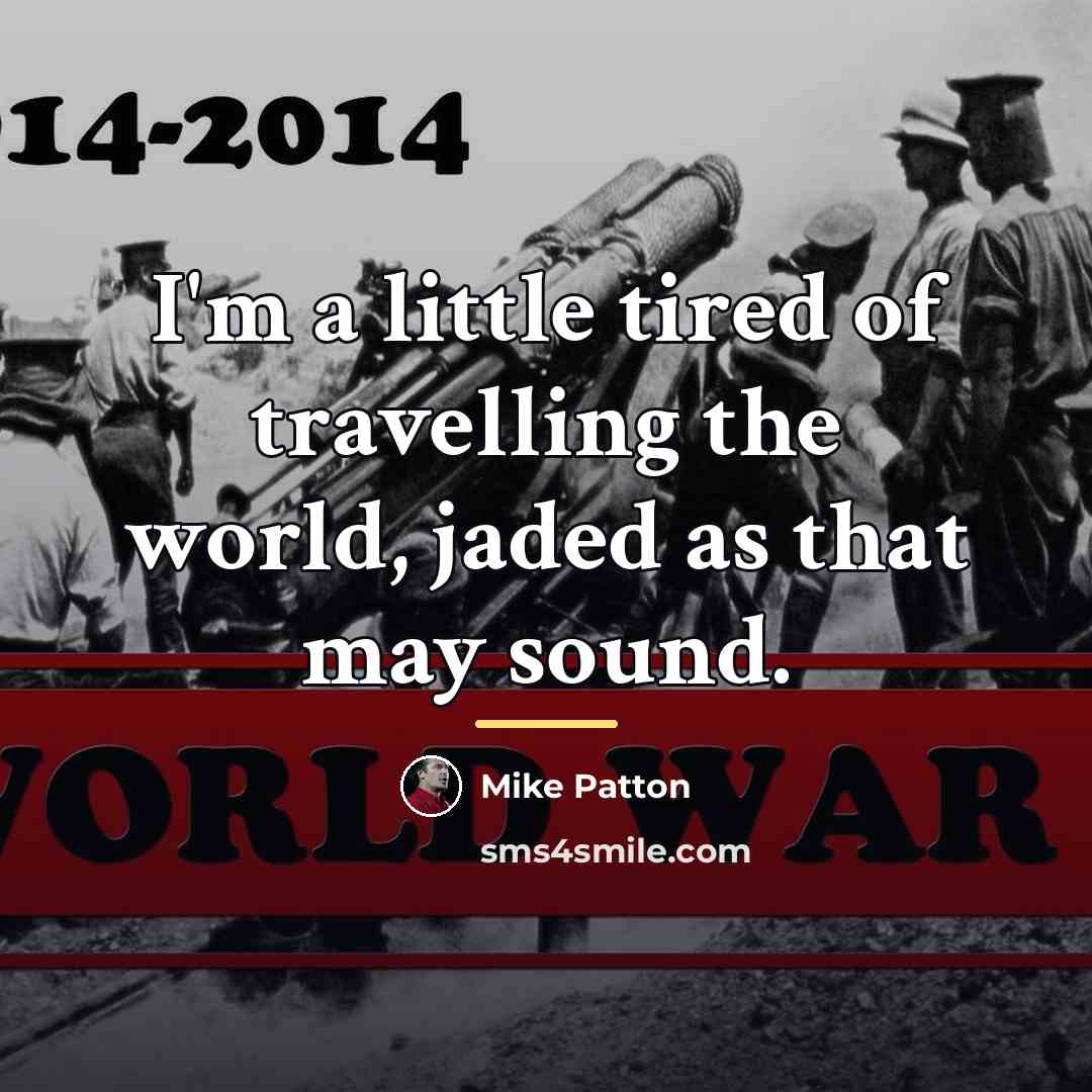 “I'm a little tired of travelling the world, jaded as…” quote by Mike Patton