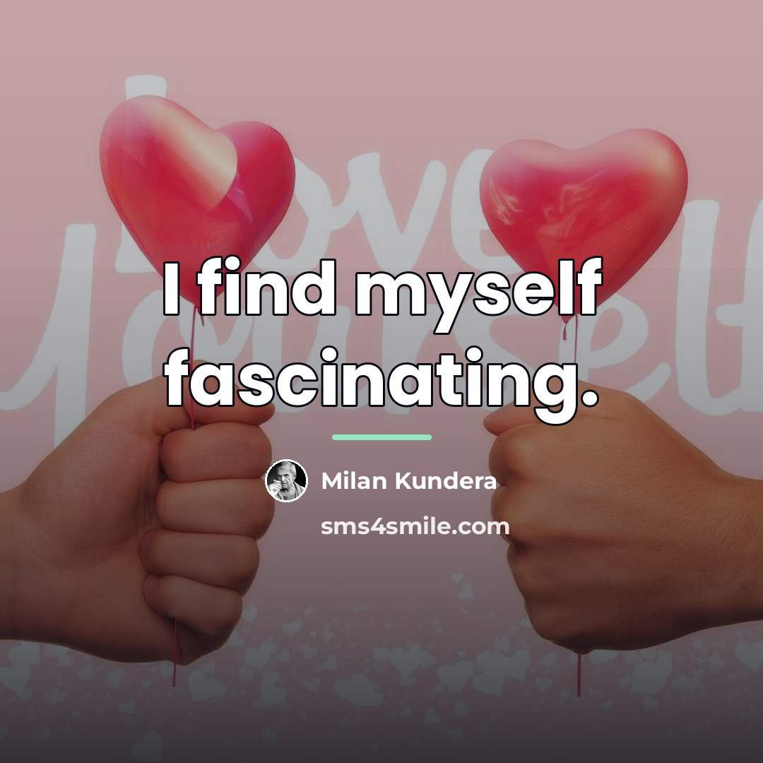 “I find myself fascinating.…” quote by Milan Kundera