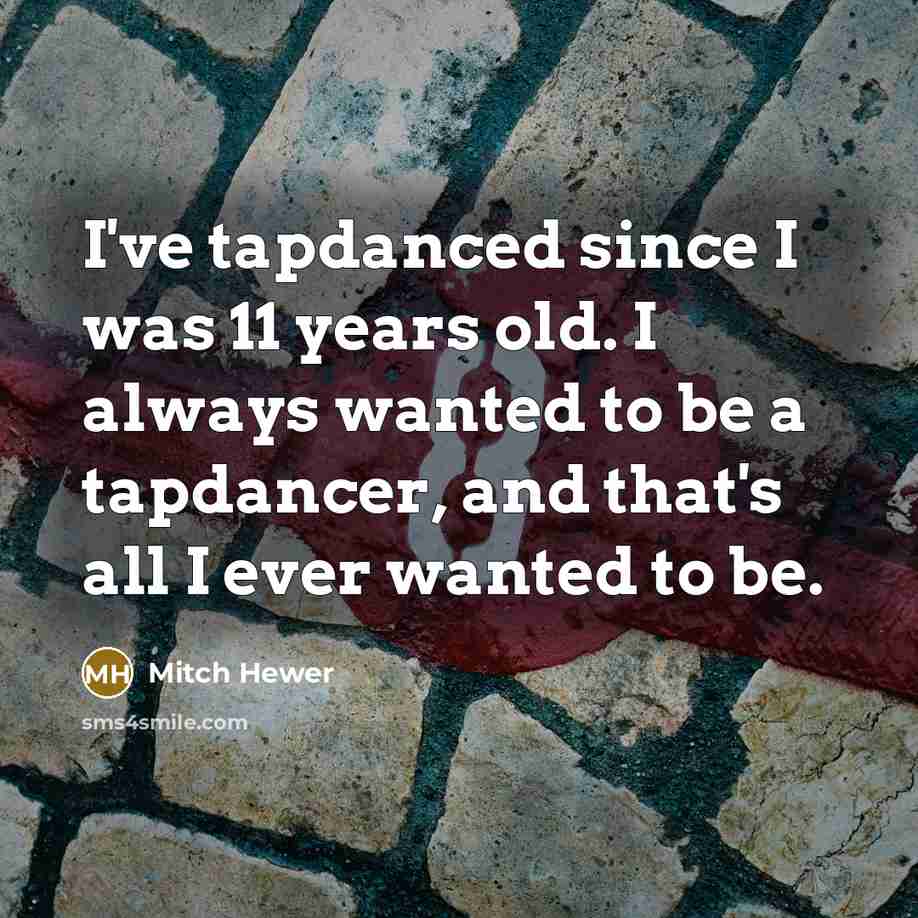“I've tapdanced since I was 11 years old. I always…” quote by Mitch Hewer