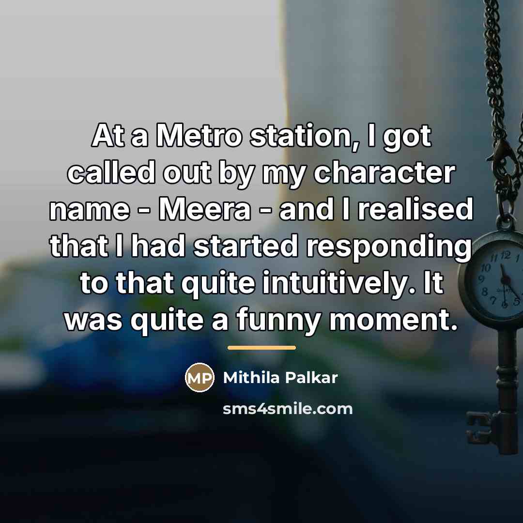 “At a Metro station, I got called out by my…” quote by Mithila Palkar