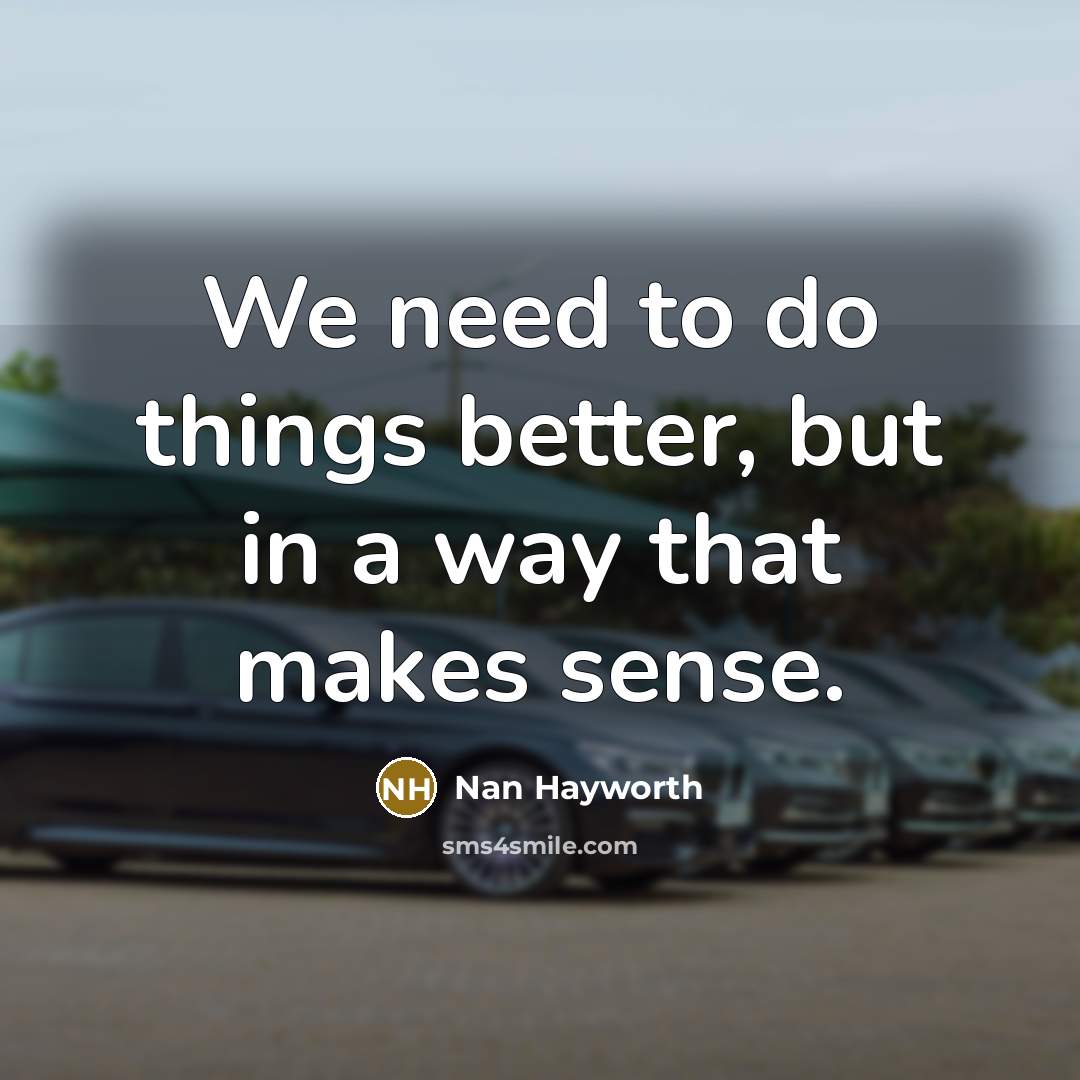 “We need to do things better, but in a way…” quote by Nan Hayworth